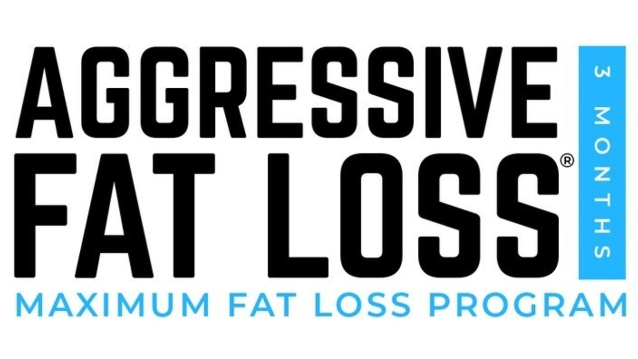 Aggressive Fat Loss